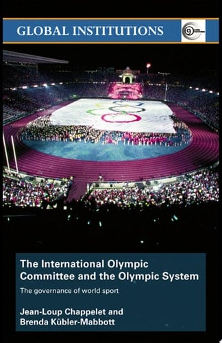 The International Olympic Committee and the Olympic System The Governance of World Sport