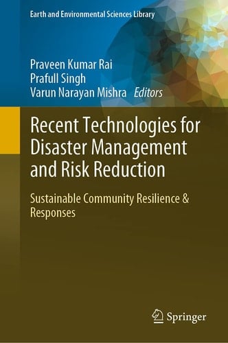 Recent Technologies for Disaster Management and Risk Reduction Sustainable Community Resilience & Responses
