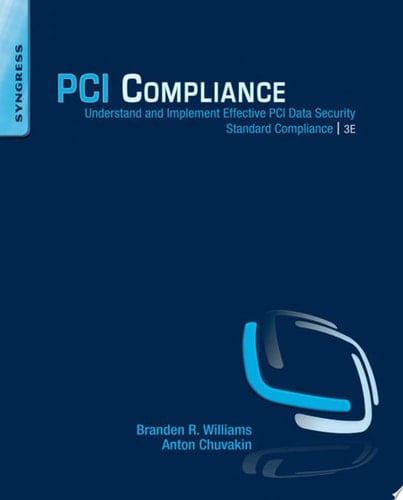 PCI Compliance: Understand and Implement Effective PCI Data Security Standard Compliance