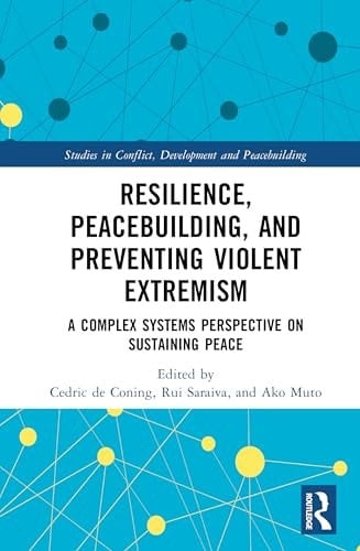 Resilience, Peacebuilding, and Preventing Violent Extremism A Complex Systems Perspective on Sustaining Peace