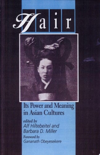 Hair Its Power and Meaning in Asian Cultures