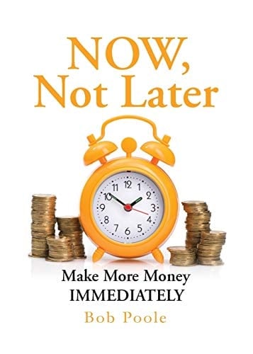 NOW, Not Later Make More Money IMMEDIATELY