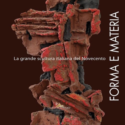 Forma e materia la grande scultura italiana del Novecento