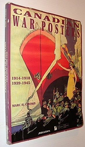 Canadian War Posters:1914-1918, 1939-1945