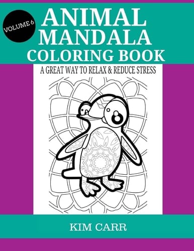 Animal Mandala Coloring Book (Volume 6) A Great Way to Relax and Reduce Stress