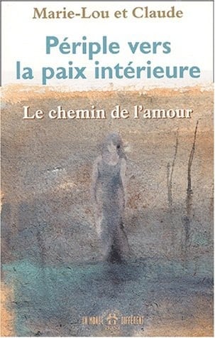 Periple Vers la Paix Interieure Le Chemin de L'amour