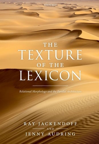 The Texture of the Lexicon Relational Morphology and the Parallel Architecture