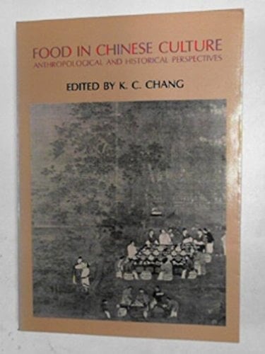 Food in Chinese Culture Anthropological and Historical Perspectives