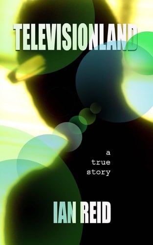 Televisionland A True Story