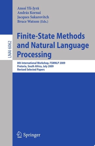Finite-State Methods and Natural Language Processing 8th International Workshop, FSMNLP 2009, Pretoria, South Africa, July 21-24, 2009, Revised Selected Papers
