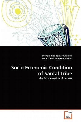 Socio Economic Condition of Santal Tribe: An Econometric Analysis