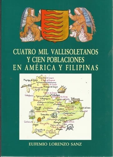 Cuatro mil vallisoletanos y cien poblaciones en América y Filipinas (Spanish Edition)