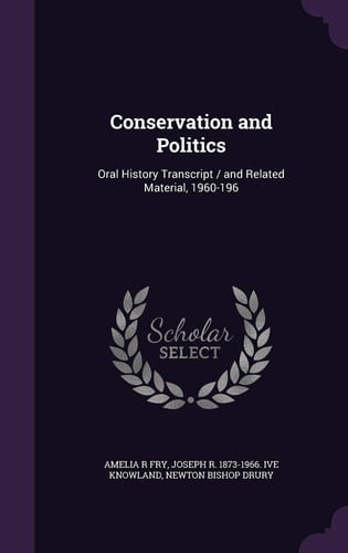 Conservation and Politics Oral History Transcript / and Related Material, 1960-196