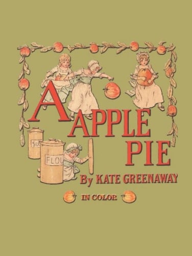 DRAGONFLY - A APPLE PIE By KATE GREENAWAY, 107 Pages, 8.25X11 inches, HARDCOVER
