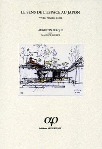 Le sens de l'espace au Japon vivre, penser, bâtir