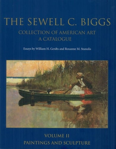 The Sewell C. Biggs Collection of American Art A Catalogue