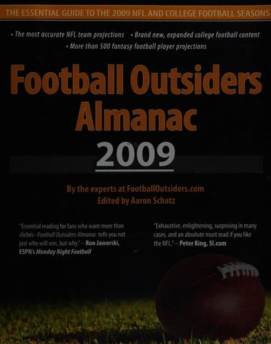 Football Outsiders Almanac 2009 The Essential Guide to the 2009 NFL and College Football Seasons