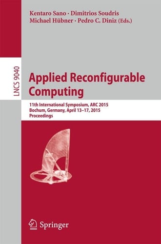 Applied Reconfigurable Computing 11th International Symposium, ARC 2015, Bochum, Germany, April 13-17, 2015, Proceedings