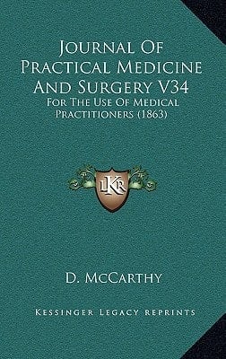 Journal Of Practical Medicine And Surgery V34: For The Use Of Medical Practitioners (1863)