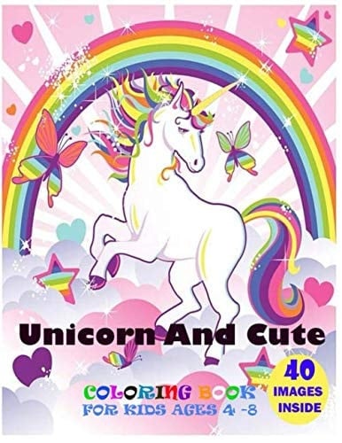 Unicorn And Cute: Coloring Book for Kids Ages 4-8: A beautiful collection of 40 unicorns illustrations for hours of fun! (Books for Kids)