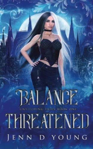 Balance Threatened: Unyielding Fates Series Book One (Unyielding Fates Trilogy)