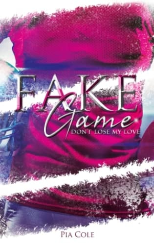 Fake Game: Don't lose my love (German Edition)