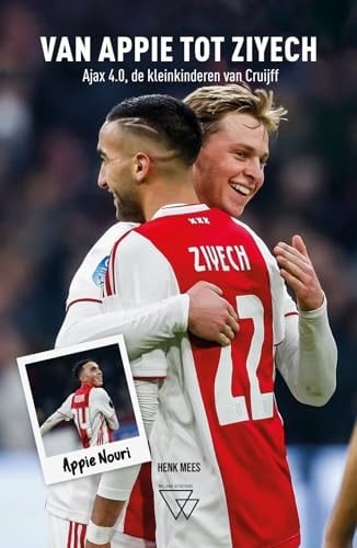 Van Appie tot Ziyech Ajax 4.0, de kleinkinderen van Cruijff