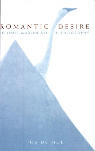 Romantic Desire in (Post)modern Art and Philosophy