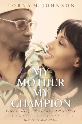 My Mother, My Champion: Lessons and Inspirations From My Mother's Story