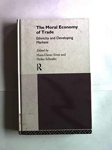 The Moral Economy of Trade Ethnicity and Developing Markets