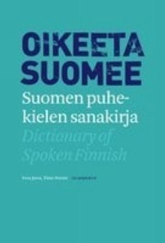 Oikeeta suomee suomen puhekielen sanakirja