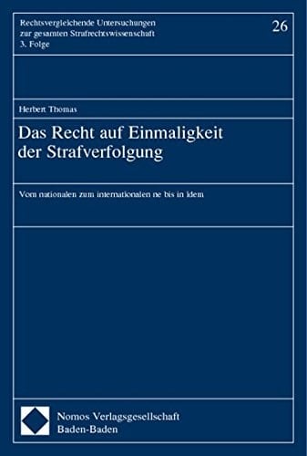 Das Recht auf Einmaligkeit der Strafverfolgung vom nationalen zum internationalen ne bis in idem : eine rechtsvergleichende Erörterung unter besonderer Berücksichtigung des Rechts der Bundesrepublik Deutschland, Englands, Schottlands und der USA sowie Art. 54 SDUE