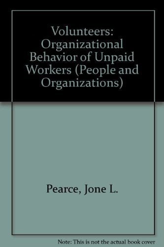 Volunteers The Organizational Behavior of Unpaid Workers