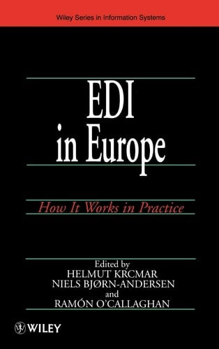 EDI in Europe: How It Works in Practice (John Wiley Series in Information Systems)