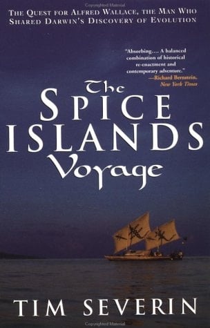 The Spice Islands Voyage The Quest for Alfred Wallace, The Man Who Shared Darwin's Discovery of Evolution
