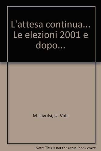 L'attesa continua... Le elezioni 2001 e dopo...