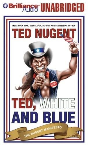 Ted, White, and Blue: The Nugent Manifesto