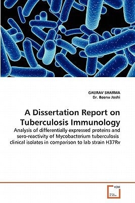 A Dissertation Report on Tuberculosis Immunology: Analysis of differentially expressed proteins and sero-reactivity of Mycobacterium tuberculosis clinical isolates in comparison to lab strain H37Rv