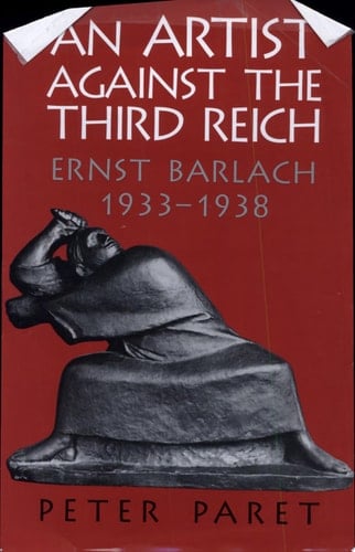 An Artist Against the Third Reich Ernst Barlach, 1933-1938