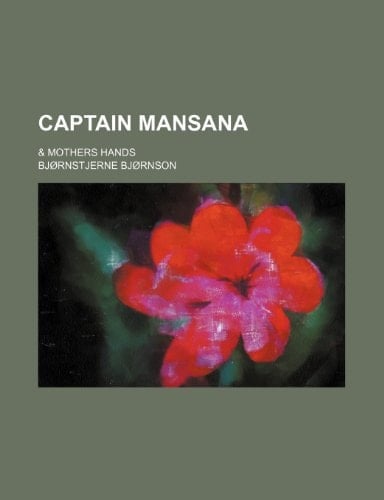 Captain Mansana; & Mothers Hands