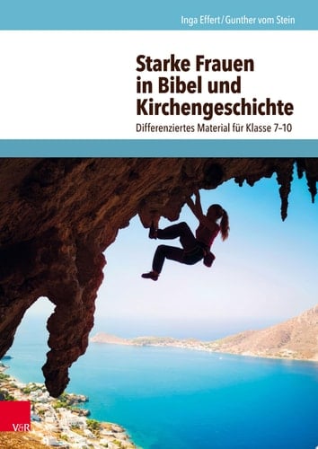 Starke Frauen in Bibel und Kirchengeschichte Differenziertes Material für Klasse 7–10