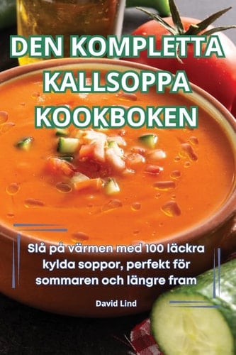 Den Kompletta Kallsoppa Kookboken