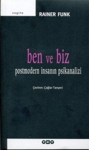 Ben ve biz postmodern i̇nsanın psikanalizi