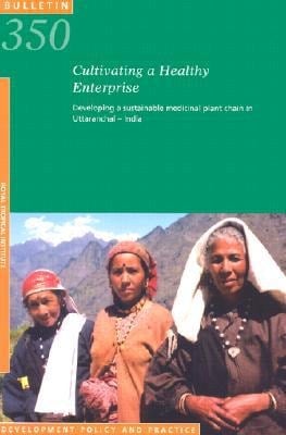 Cultivating a Healthy Enterprise Developing a Sustainable Medicinal Plant Chain in Uttaranchal-India