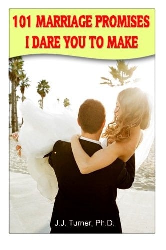101 Marriage Promises I Dare You to Make And Dare You to Keep
