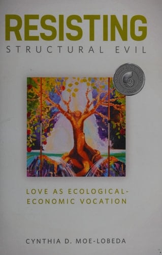 Resisting Structural Evil Love as Ecological-economic Vocation