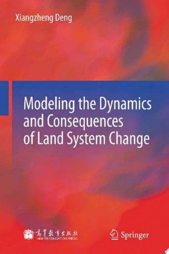 Modeling the Dynamics and Consequences of Land System Change