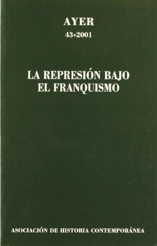 REPRESIÓN BAJO EL FRANQUISMO, LA: Ayer 43