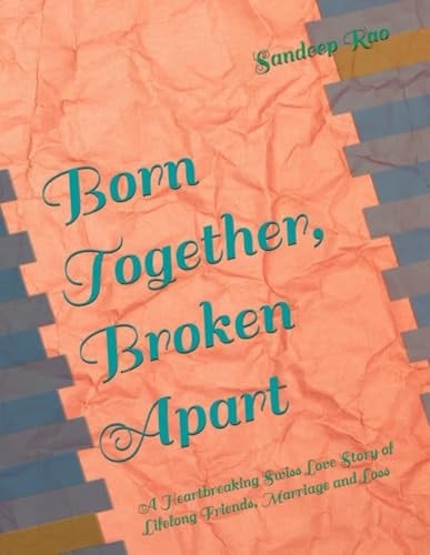 Born Together, Broken Apart: A Heartbreaking Swiss Love Story Of Lifelong Friends, Marriage And Loss