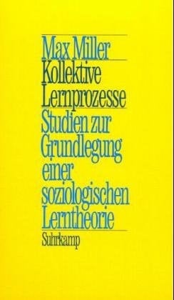 Kollektive Lernprozesse Studien zur Grundlegung einer soziologischen Lerntheorie